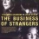 The Business of Strangers